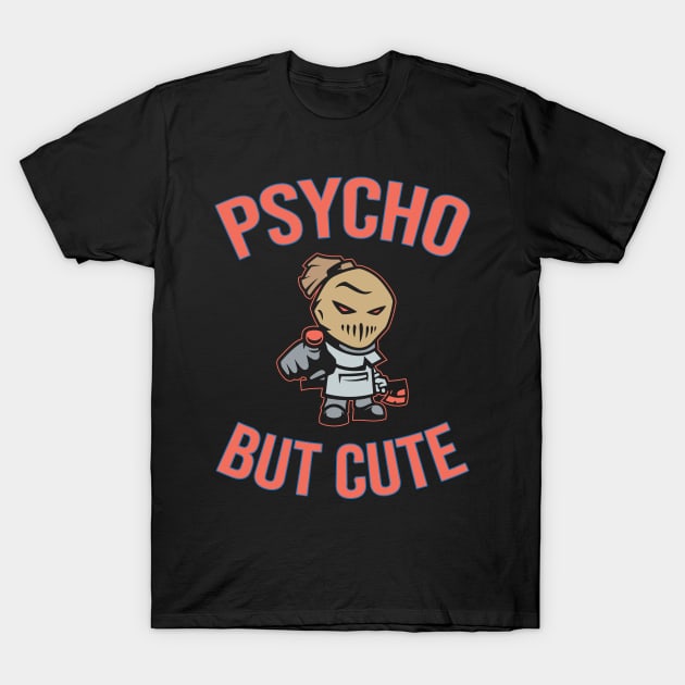 Psycho but cute T-Shirt by Urinstinkt